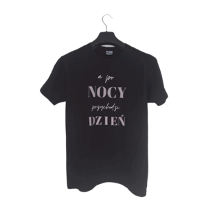 T-shirt "A po nocy przychodzi dzień"
